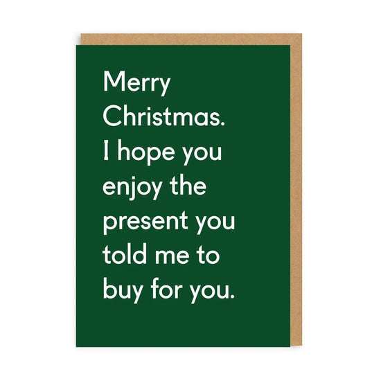 Enjoy The Present You Told Me To Buy Christmas Card